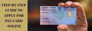 Step By Step Guide To Apply For Pan Card Online