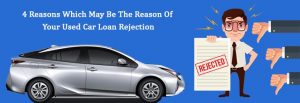 4-Reasons-Which-May-Be-The-Reason-Of-Your-Used-Car-Loan-Rejection