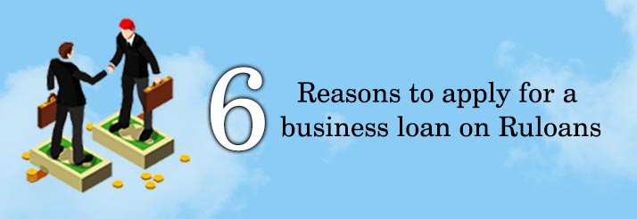 6 Reasons to apply for a business loan on Ruloans banner