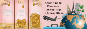Know How To Plan Your Annual Trip In 5 Easy Steps