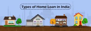 Types-of-Home-Loan-in-India
