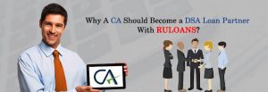 Why-A-CA-Should-Become-a-DSA-Loan-Partner-With-Ruloans