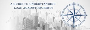 A-GUIDE-TO-UNDERSTANDING-LOAN-AGAINST-PROPERTY