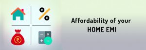 Affordability of your home EMI