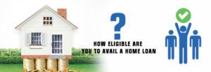 Know-how-Eligible-are-you-to-avail-a-Home-Loan