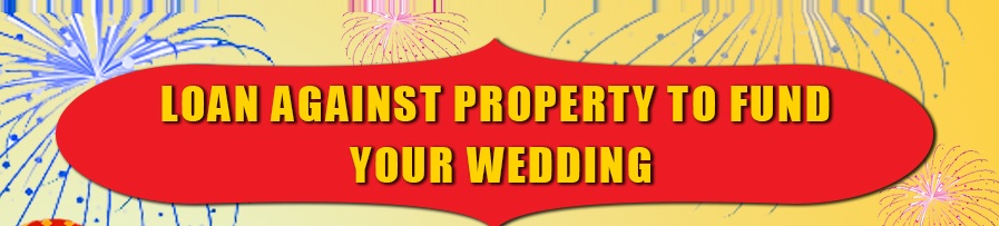 Loan Against Property to fund your wedding 1
