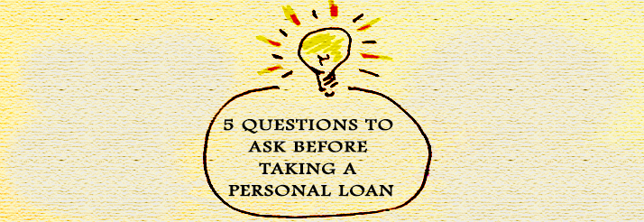 5 Questions to ask before taking a Personal Loan Blog Banner