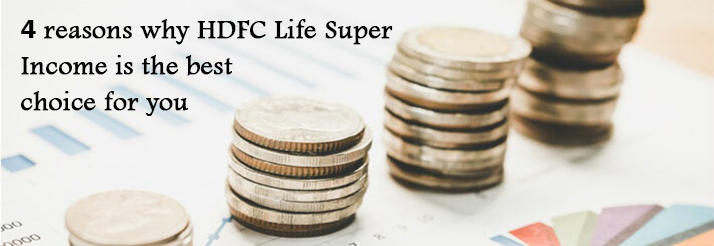 4 reasons why HDFC Life Super Income is the best choice for you Blog Banner