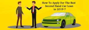 We Will Tell You How To Apply For The Best Second Hand Car Loan in 2019