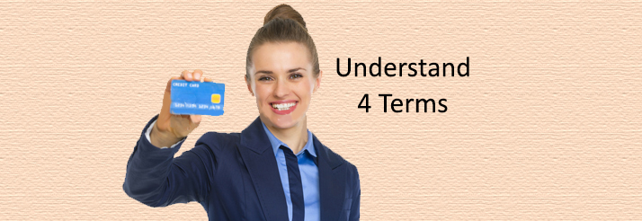 If you own Credit Cards you must also understand these 4 terms