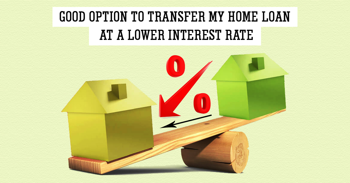 Is-it-a-Good-Option-to-transfer-my-Home-loan-at-a-lower-interest-rate-12...
