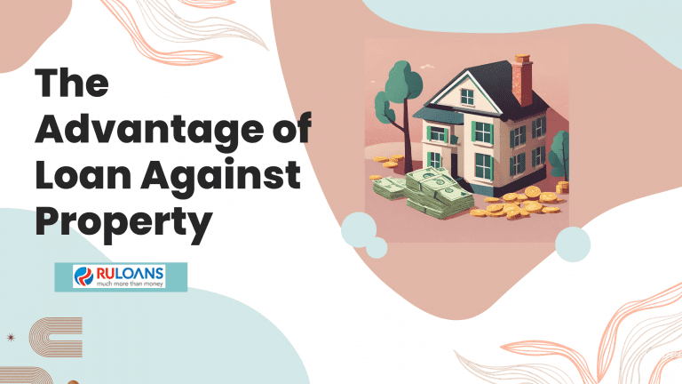 The Advantage of Loan Against Property