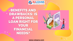 Benefits and Drawbacks Is a Personal Loan Right for Your Financial Needs