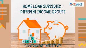 Home Loan Subsidies for Different Indian Income Groups Exploring Government Initiatives
