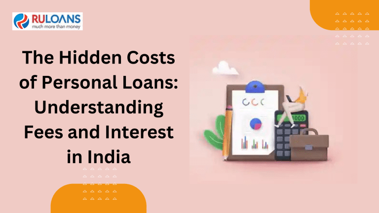 The Hidden Costs of Personal Loans Understanding Fees and Interest in India