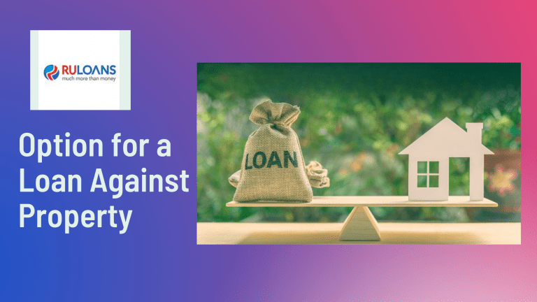 Which is the Best Option for a Loan Against Property