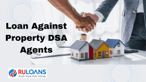 Loan Against Property DSA Agents